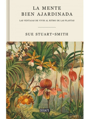 Imagen 1 de 1 de Libro: La Mente Bien Ajardinada Stuart-smith Sue Debate (*)