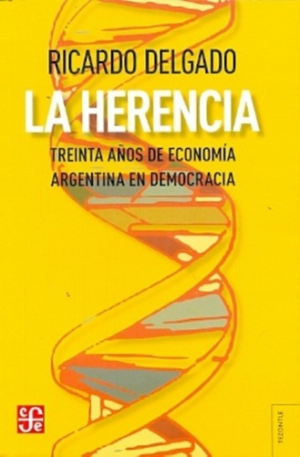 Herencia, La. Treinta Años De Economia Argentina En, de Ricardo Delgado. Editorial Fondo de Cultura Económica en español