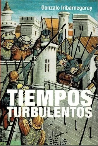 Tiempos Turbulentos - Gonzalo Iribarnegaray - Libro Nuevo