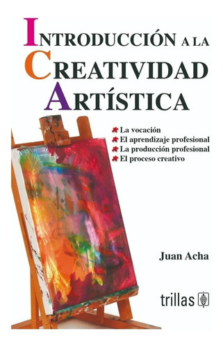 Introducción A La Creatividad Artística, De Acha, Juan., Vol. 1. Editorial Trillas, Tapa Blanda En Español, 1992