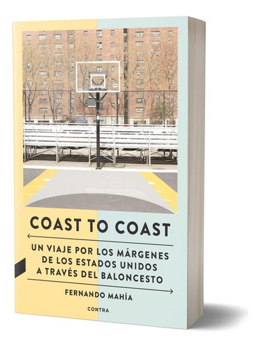 Fernando Mahia Vilas - Coast To Coast: Un Viaje Por Los Marg