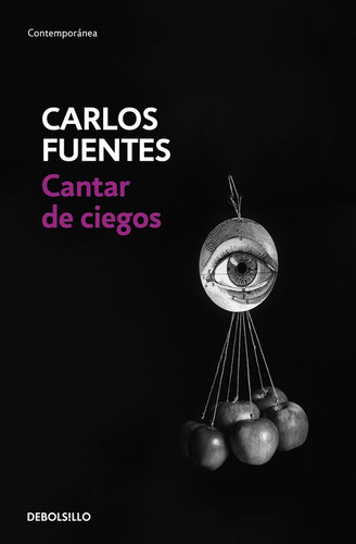 Cantar de ciegos, de Fuentes, Carlos. Serie Contemporánea Editorial Debolsillo, tapa blanda en español, 2016