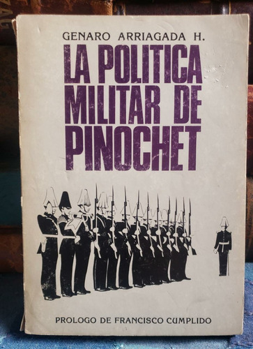 La Política Militar De Pinochet - Genaro Arriagada