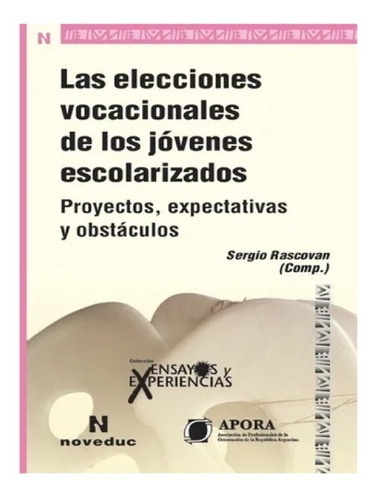 Elecciones Vocacionales De Los Jóvenes Escolarizados, Las, de Rascovan, Dubois y otros. Editorial Noveduc en español