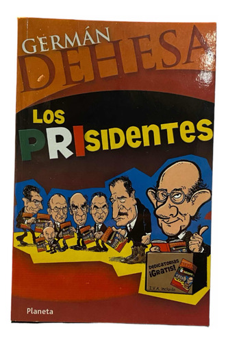 Los Prisidentes. Libro. German Dehesa. Editorial Planeta.