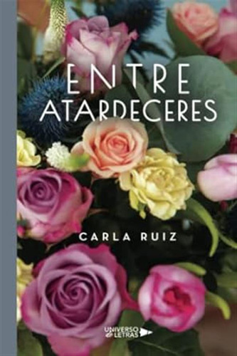 Entre Atardeceres - Ruiz, Carla  - *