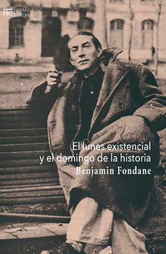 El Lunes Existencial Y El Domingo De La Historia - Benjamin 