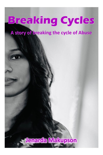 Libro: Breaking Cycles- A Story Of Breaking The Cycle Of Abu