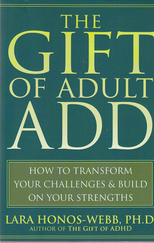 Libro: The Gift Of Adult Add: How To Transform Your And On