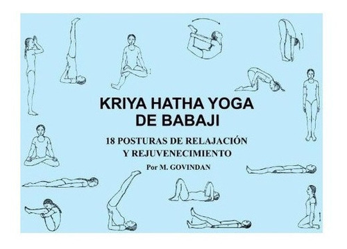 Kriya Hatha Yoga De Babaji: 18 Posturas De Relaja..., De M Govindan. Editorial Kriya Yoga Publications En Español