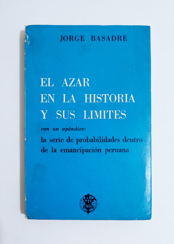 El Azar En La Historia Y Sus Límites - Jorge Basadre / 1973