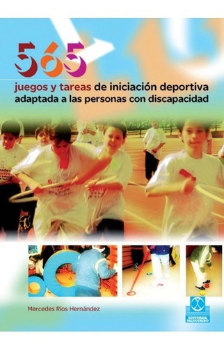 565 Juegos Y Tareas De Iniciación Deportiva Adaptada A Las Personas Con Discapacidad: N/a, De Rios Hernandez, Mercedes. Serie N/a, Vol. 1. Editorial Paidotribo, Tapa Blanda En Español, 2015