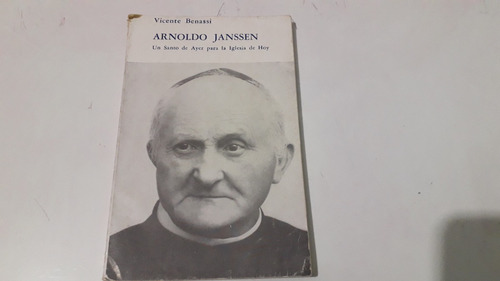 Arnoldo Janssen Vicente Benassi Santo De Ayer Iglesia De Hoy