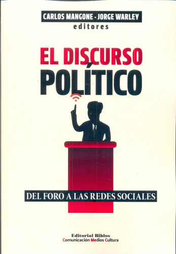 El Discurso Politico. Del Foro A Las Redes - Jorge Warley