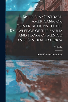 Libro Biologia Centrali-americana, Or, Contributions To T...