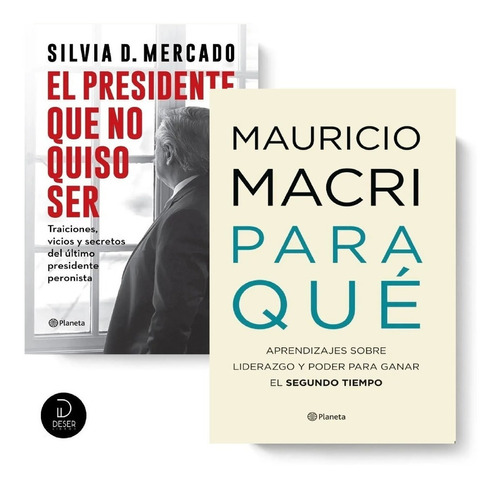 Para Qué Mauricio Macri + El Presidente Que No Quiso Ser