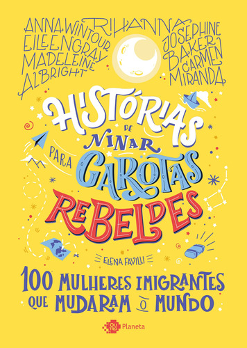 Histórias de ninar para garotas rebeldes: 100 mulheres imigrantes que mudaram o mundo, de Favilli, Elena. Editora Planeta do Brasil Ltda., capa mole em português, 2021