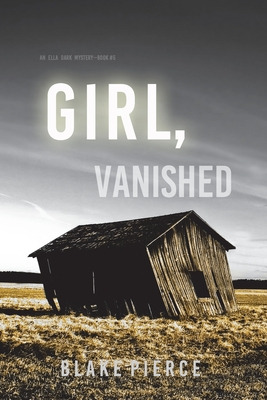 Libro Girl, Vanished (an Ella Dark Fbi Suspense Thriller-...