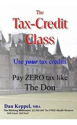 The Tax-credit Class : Use Your Tax Credits: Pay Zero Tax...