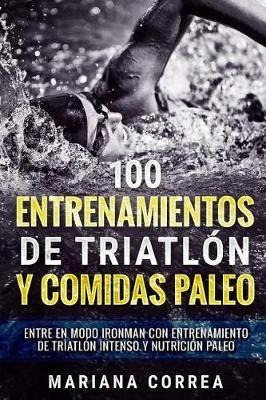 Libro 100 Entrenamientos De Triatlon Y Comidas Paleo : En...