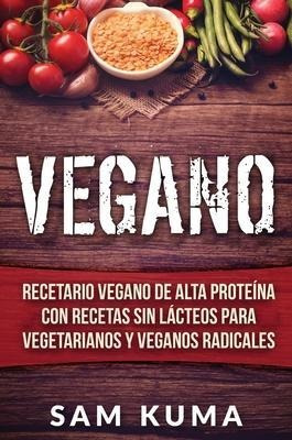 Vegano : Recetario Vegano De Alta Proteã­na Con Recetas S...