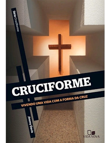 Cruciforme - Vivendo Uma Vida Com A Forma Da Cruz
