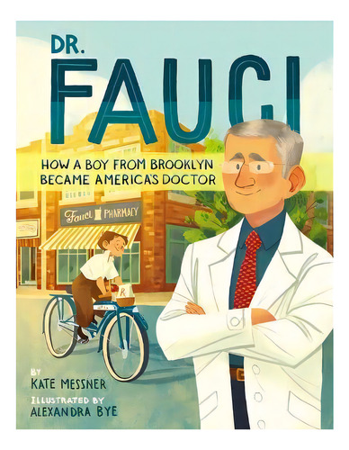 Dr. Fauci : How A Boy From Brooklyn Became America's Doctor, De Kate Messner. Editorial Simon & Schuster, Tapa Dura En Inglés