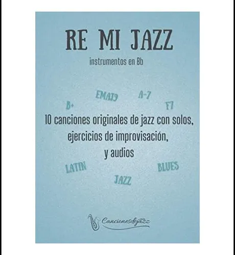 Libro: Re Mi Jazz Instrumentos En Bb: 10 Canciones Jazz Con