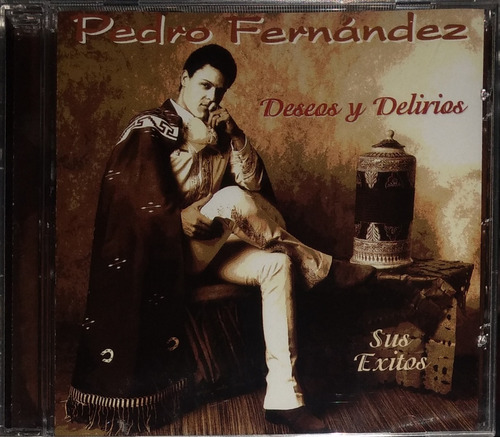 Pedro Fernández - Deseos Y Delirios