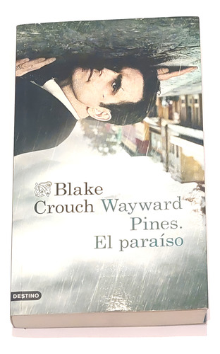 Waynard Pines: El Paraíso - Blake Crouch - Ed. Planeta