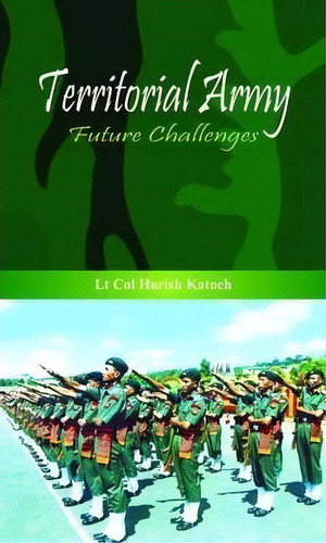 Territorial Army : Future Challenges, De H. Katoch. Editorial Vij Books (india) Pty Ltd, Tapa Blanda En Inglés, 2015