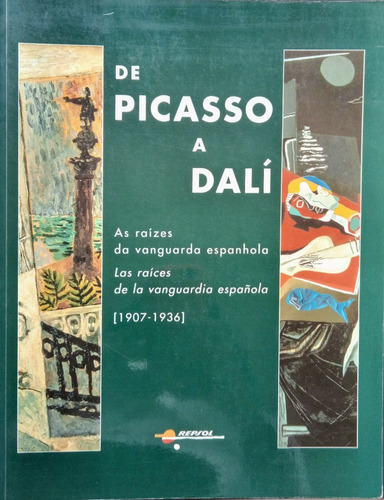 De Picasso A Dalí. Las Raíces De La Vanguardia Española 