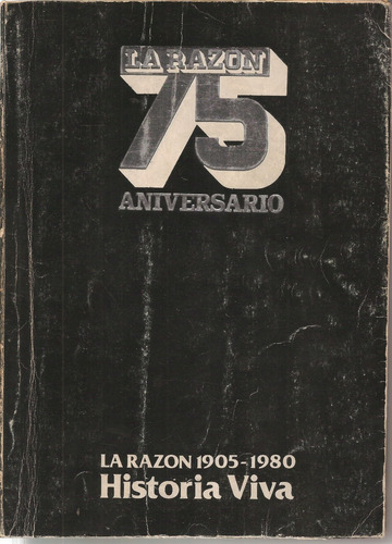 La Razón 75 Aniversario - 1905-1980 - Historia Viva