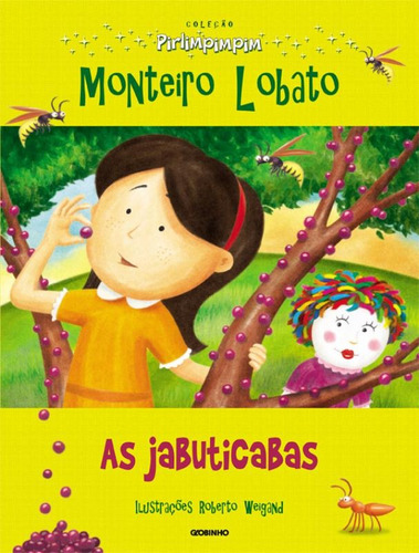 As jabuticabas: Coleção Pirlimpimpim, de Lobato, Monteiro. Série Coleção Pirlimpimpim Editora Globo S/A, capa mole em português, 2012
