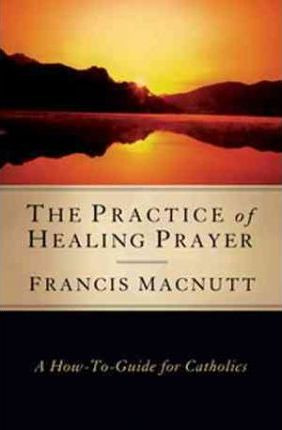 Libro The Practice Of Healing Prayer - Francis Macnutt