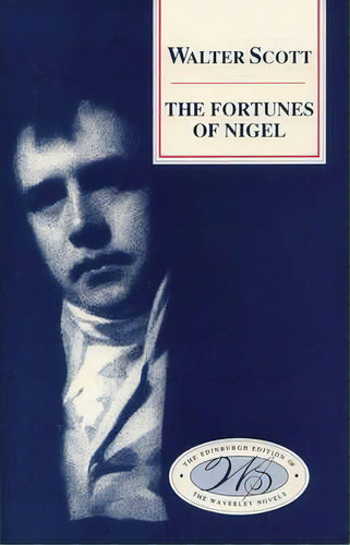 The Fortunes Of Nigel, De Sir Walter Scott. Editorial Edinburgh University Press, Tapa Dura En Inglés