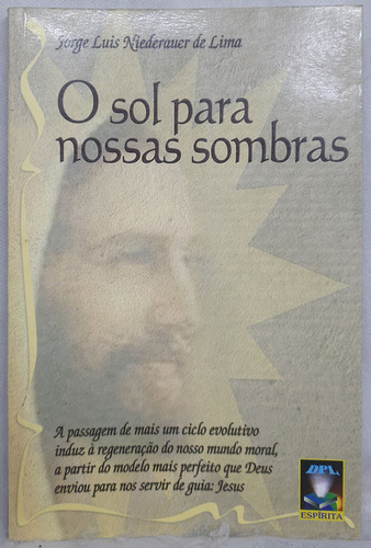 Livro O Sol Para Nossas Sombras - Jorge Luis Niederauer De Lima - Editora Dpl (Usado)