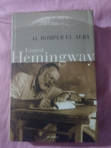 Al Romper El Alba Ernest Hemingway (Usado)