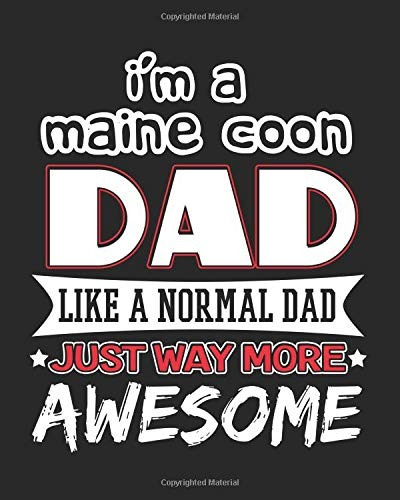 Im A Maine Coon Dad Like A Normal Dad Just Way More Awesome 