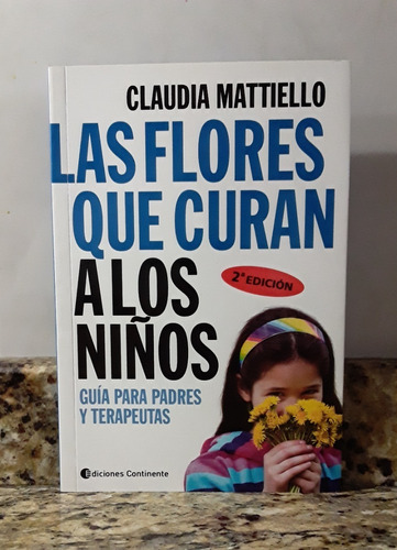 Libro Las Flores Que Curan A Los Niños - Claudia Matiello