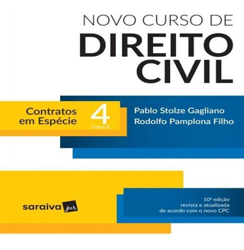 Novo Curso De Direito Civil - Contratos Em Especie - Tomo Ii - Vol 04 - 10 Ed, De Pamplona Filho, Rodolfo / Gagliano, Pablo Stolze. Editora Saraiva, Capa Mole, Edição 10 Em Português