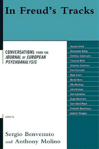 In Freud's Tracks: Conversations From The Journal Of European Psychoanalysis, De Benvenuto, Sergio., Vol. 1. Editorial Jason Aronson Inc, Tapa Dura En Inglés