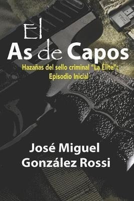 El As De Capos : Hazanas Del Sello Criminal  La Elite  Episo