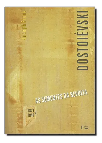 Dostoiévski: As Sementes Da Revolta - 1821 A 1849
