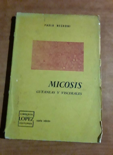 Micosis Cutaneas Y Viscerales - Pablo Negroni 