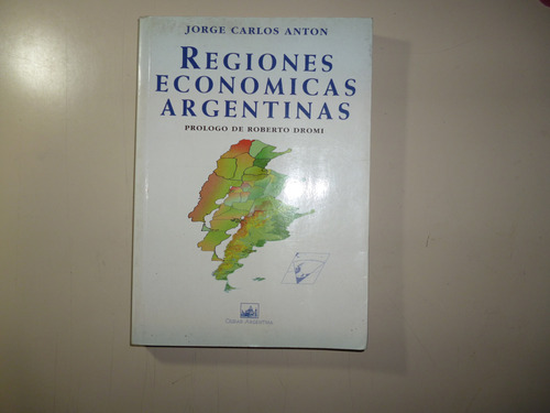 Regiones Económicas Argentinas - Jorge C. Anton + Obsequio