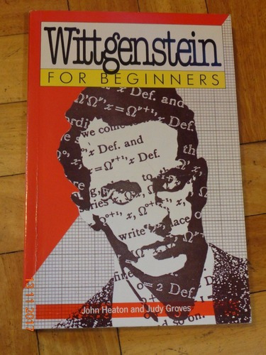 Wittgenstein For Beginners. John Heaton And Judy Groves&-.