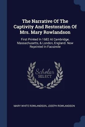 The Narrative Of The Captivity And Restoration Of Mrs Mary R