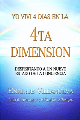 Libro Yo Vivã­ 4 Dã­as En La 4ta Dimensiã³n - Villanueva,...