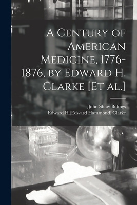 Libro A Century Of American Medicine, 1776-1876, By Edwar...